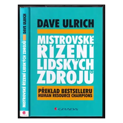 Mistrovské řízení lidských zdrojů : překlad bestselleru Human resource champions - David Ulrich 