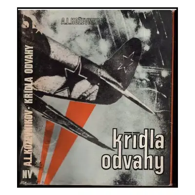 Křídla odvahy - Anatolij Leonidovič Koževnikov (1973, Naše vojsko)