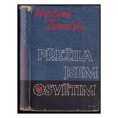 Přežila jsem Osvětim - Krystyna Żywulska, Krystyna Žiwulska (1957, Naše vojsko)