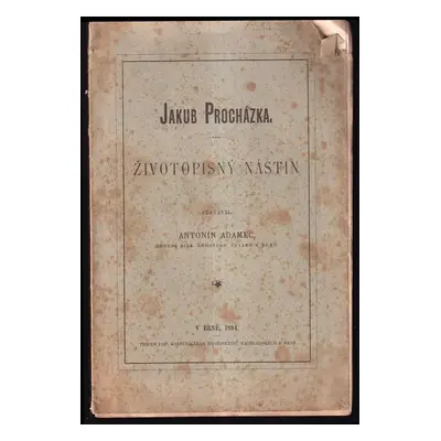 Jakub Procházka : životopisný román - Antonín Adamec (1894, s.n)