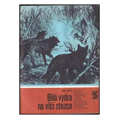 Bílá vydra na vlčí stezce - Josef Kutík (1985, Albatros)