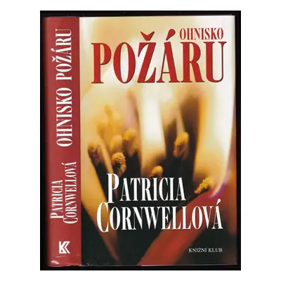 Ohnisko požáru - Patricia Daniels Cornwell (2003, Knižní klub)