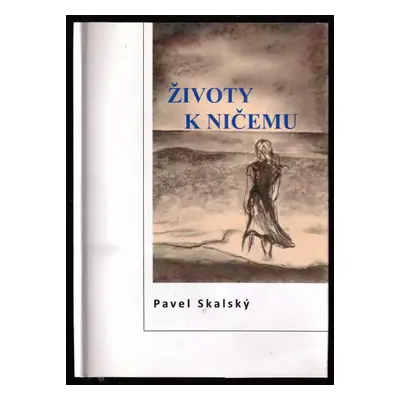 Životy k ničemu - Pavel Skalský (2010, Tribun EU)