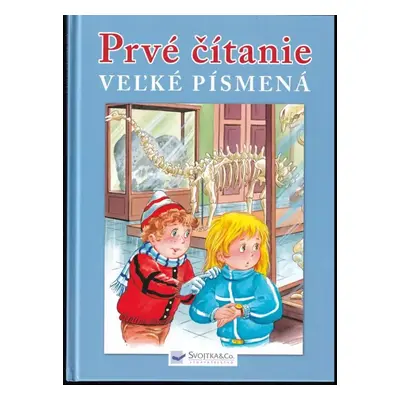 Prvé čítanie : veľké písmená : veselé príbehy predškolákov a malých školákov (2010, Svojtka & Co