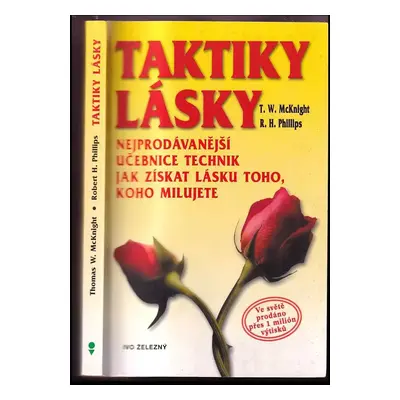 Taktiky lásky : učebnice technik jak získat lásku toho, koho milujete - Thomas W McKnight, Rober