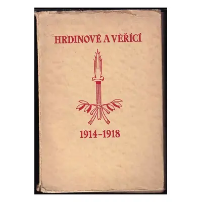 Hrdinové a věřící 1914-1918 : 1914 - 1918 (1928, Emporium (Alois Dyk))