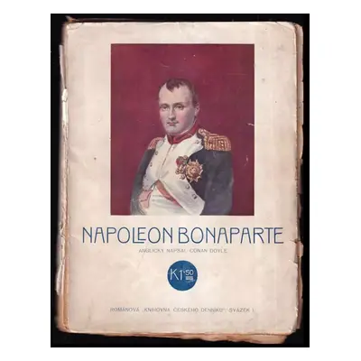 Napoleon Bonaparte : příběhy z doby císařství - Arthur Conan Doyle (1912, Český denník)