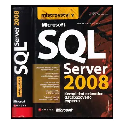 Mistrovství v Microsoft SQL Server 2008 : [kompletní průvodce databázového experta] - Robert E W