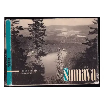 Šumava - Josef Erhart, Marie Erhartová (1965, Sportovní a turistické nakladatelství)