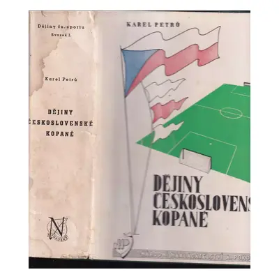 Dějiny československého sportu : Dějiny československé kopané - svazek 1 - Karel Petrů (1946, Ná