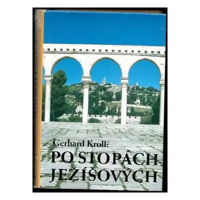 Po stopách Ježíšových - Gerhard Kroll (1995, Zvon)