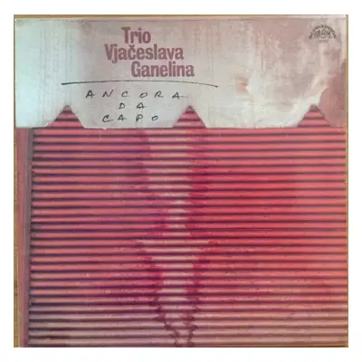 Ancora Da Capo - Ganelin Trio (1986, Supraphon)