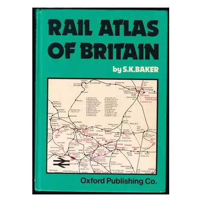 Rail Atlas of Britain - S. K. Baker (1979, Oxford Publishing Co. Oxford)