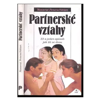 Partnerské vztahy : 33 a jeden způsob jak žít ve dvou - Nossrat Peseschkian (1995, Nakladatelstv