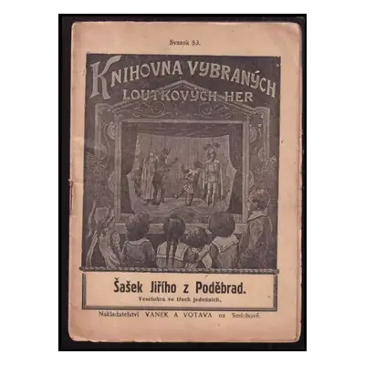 Šašek Jiřího z Poděbrad : veselohra ve třech jednáních - Karel Sabina (1929, Vaněk a Votava)