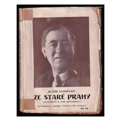 Ze staré Prahy : (divadelní vzpomínky) - Alois Charvát (1926, L. Mazáč)