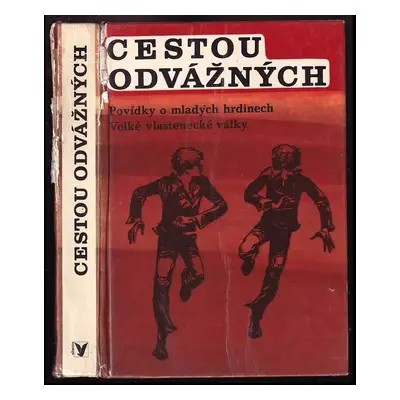 Cestou odvážných : Povídky o mladých hrdinech Velké vlastenecké války : Sborník povídek sovětský