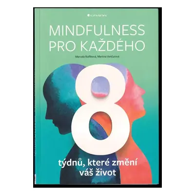 Mindfulness pro každého : 8 týdnů, které změní váš život - Marcela Roflíková, Martina Vančurová 