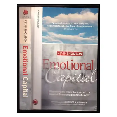 Emotional Capital : Maximising the Intangible Assets at the Heart of Brand and Business Success 