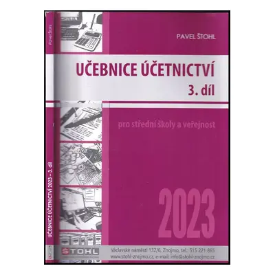 Učebnice účetnictví 2023 : pro střední školy a pro veřejnost - 3. díl - Pavel Štohl (2023, Pavel