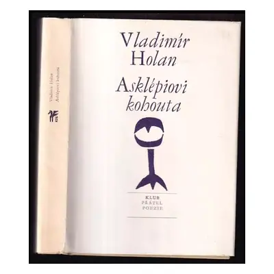 Asklépiovi kohouta : verše z let 1966-1967 - Vladimír Holan (1970, Československý spisovatel)