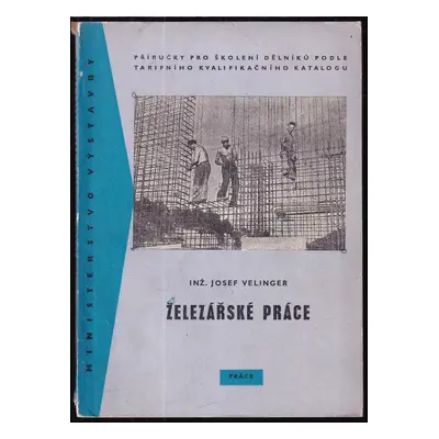 Železářské práce - Josef Velinger (1962, Práce)