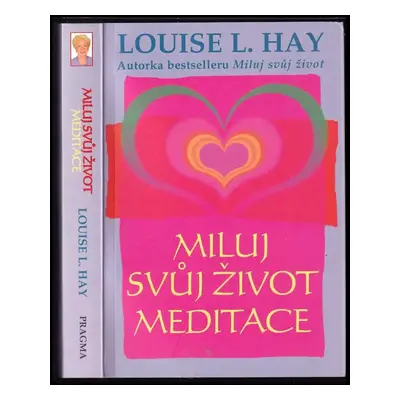 Miluj svůj život : meditace - Louise L Hay (2006, Pragma)