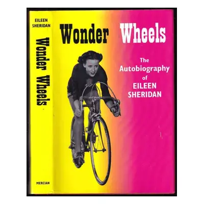 Wonder Wheels : The Autobiographdy of Eileen Sheridan - Eileen Sheridan (2009, Merican Manuals)