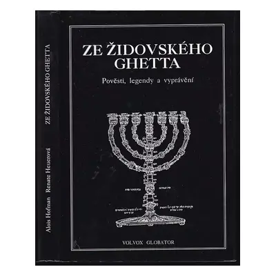 Ze židovského ghetta : pověsti, legendy a vyprávění - Alois Hofman, Renate Heuer (1996, Volvox G