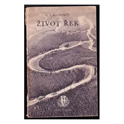 Život řek - Jevgenij Vasil'jevič Boldakov (1954, Naše vojsko)