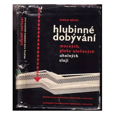 Hlubinné dobývání mocných, ploše uložených uhelných slojí - Miloslav Mertlík (1964, Státní nakla