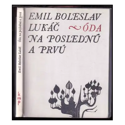 Óda na poslednú a prvú - Emil Boleslav Lukáč (1967, Slovenský spisovateľ)