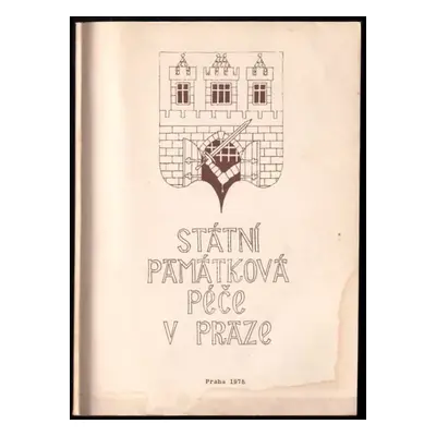 Státní památková péče v Praze : základní informace pro dobrovolné pracovníky st. památkové péče 