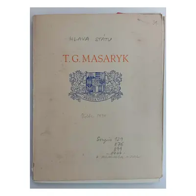 T.G. Masaryk : hlava státu československého a duchovní vůdce svého národa : na paměť čtvrté volb