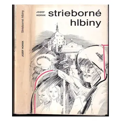 Strieborné hlbiny : (životopisný román) - Jozef Horák, Matej Kornel Hell (1984, Mladé letá)