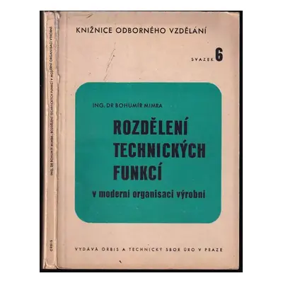 Rozdělení technických funkcí v moderní organisaci výrobní - Bohumír Mimra (1946, Orbis)