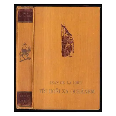 Tři hoši za oceánem : dobrodružný román - Jean de la Hire (1936, Toužimský a Moravec)