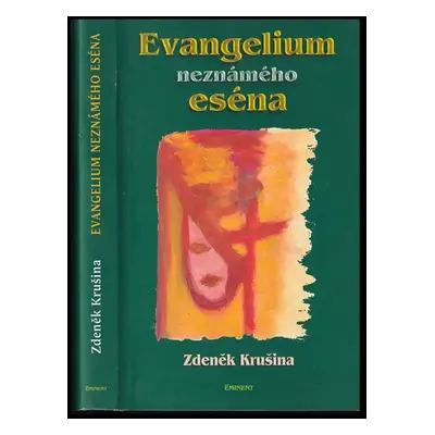 Evangelium neznámého eséna - Zdeněk Krušina (2005, Eminent)