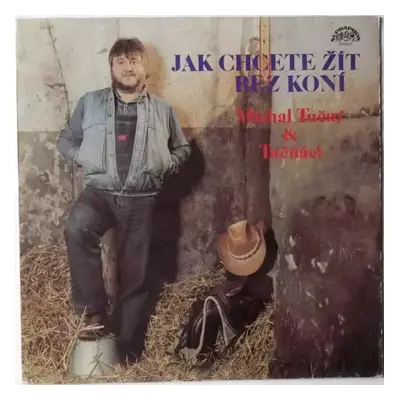 Jak Chcete Žít Bez Koní - Michal Tučný, Tučňáci (1986, Supraphon)