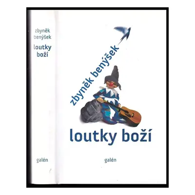 Loutky boží - Zbyněk Benýšek (2012, Galén)