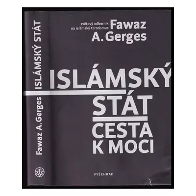 Islámský stát : cesta k moci - Fawaz A Gerges (2017, Vyšehrad)