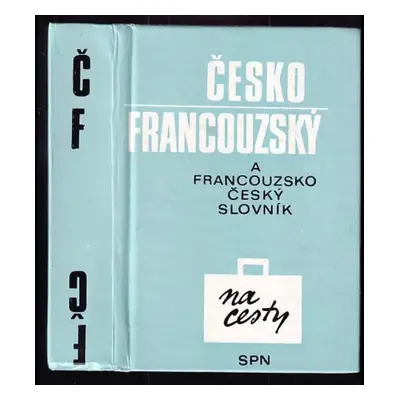 Česko - francouzský a francouzsko - český slovník - Věra Čapková (1981, Státní pedagogické nakla