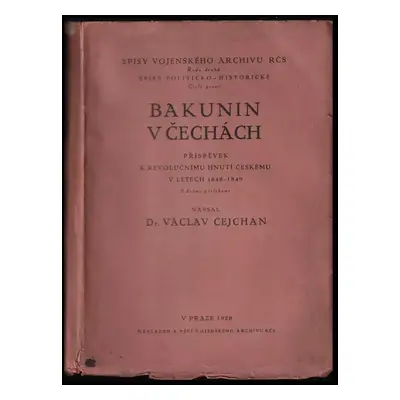 Bakunin v Čechách : Příspěvek k revolučnímu hnutí českému v letech 1848-1849 - Václav Čejchan (1