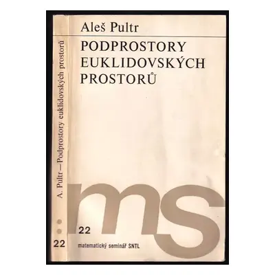 Podprostory Euklidovských prostorů - Aleš Pultr (1986, Státní nakladatelství technické literatur