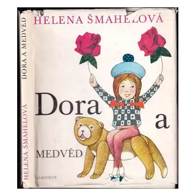 Dora a medvěd - Helena Šmahelová (1989, Albatros)