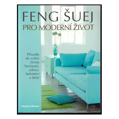 Feng šuej pro moderní život - Stephen Skinner, Mary Lambert (2008, ANAG)