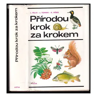 Přírodou krok za krokem : 1193 barevných ilustrací - Jan Toman, Jiří Felix (1978, Artia)