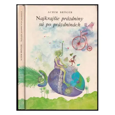 Najkrajšie prázdniny sú po prázdninách - Achim Bröger (1982, Mladé letá)