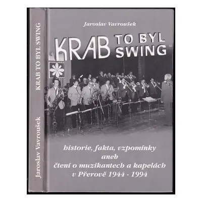 Krab to byl swing : historie, fakta, vzpomínky aneb čtení o muzikantech a kapelách v Přerově 194