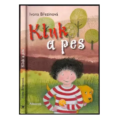 Kluk a pes - Ivona Březinová (2011, Albatros)